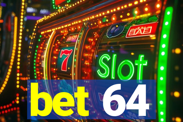 bet 64